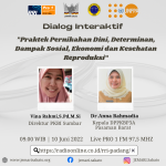 Diskusi Interaktif : "Praktek Pernikahan Dini, Determinan, Dmpak Sosial, Ekonomi dan Kespro"